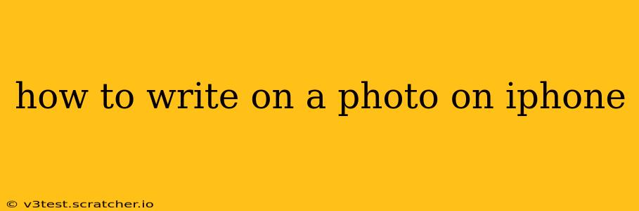 how to write on a photo on iphone