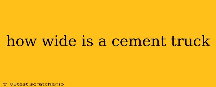 how wide is a cement truck