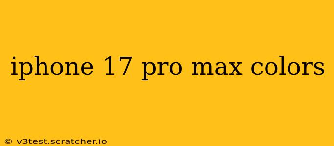 iphone 17 pro max colors
