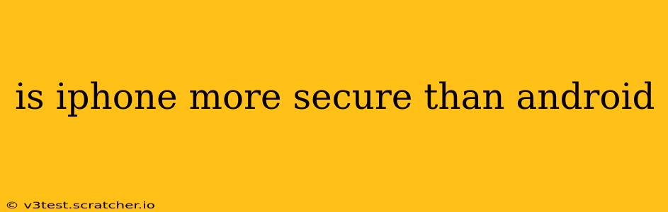 is iphone more secure than android