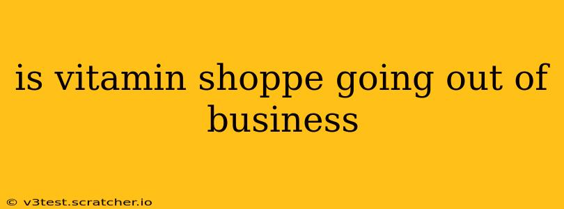 is vitamin shoppe going out of business