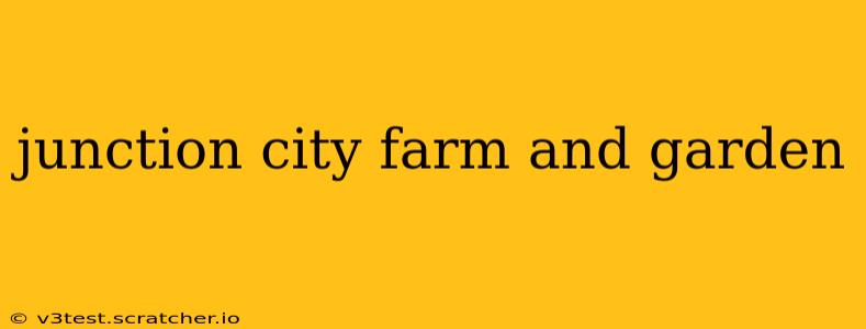 junction city farm and garden