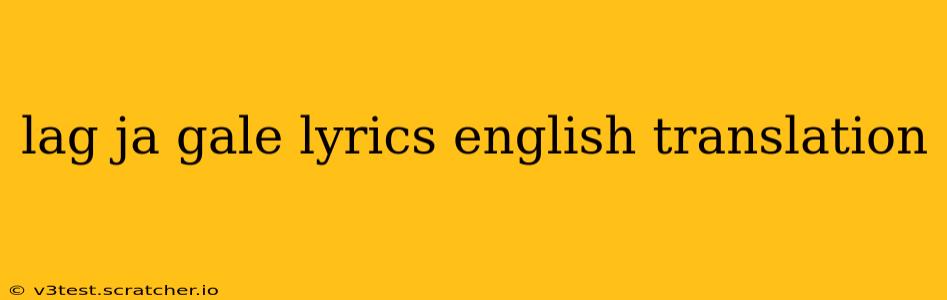 lag ja gale lyrics english translation