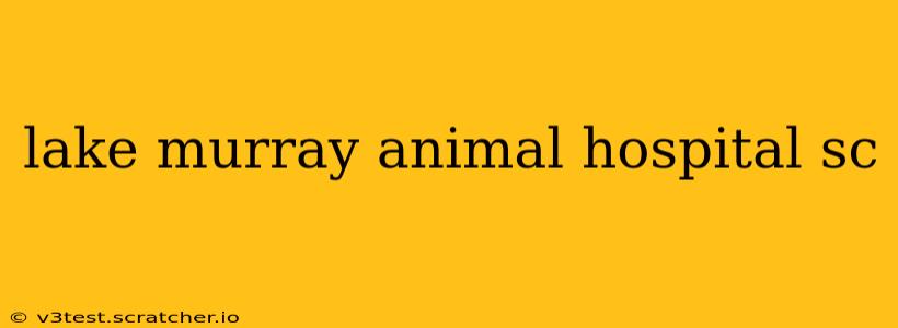 lake murray animal hospital sc
