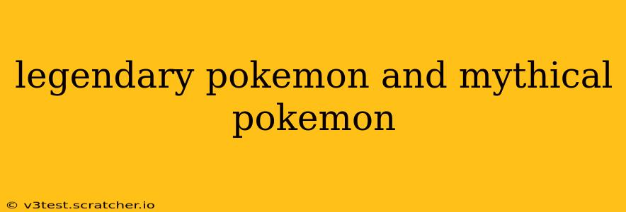 legendary pokemon and mythical pokemon
