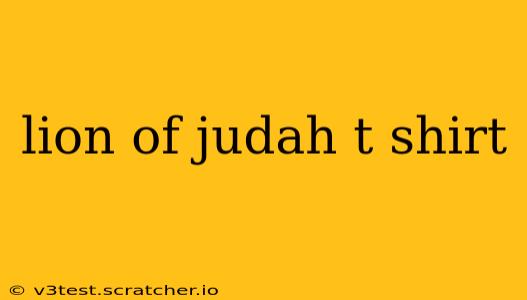 lion of judah t shirt