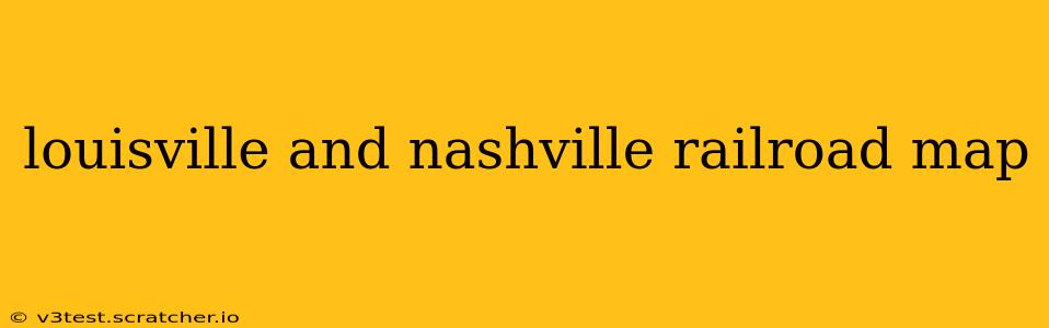 louisville and nashville railroad map