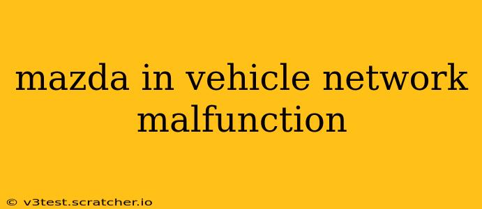 mazda in vehicle network malfunction