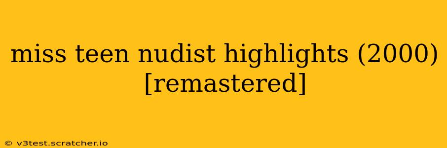 miss teen nudist highlights (2000) [remastered]