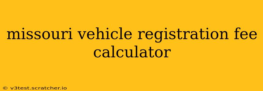 missouri vehicle registration fee calculator