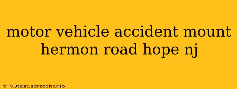 motor vehicle accident mount hermon road hope nj