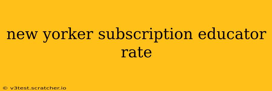 new yorker subscription educator rate