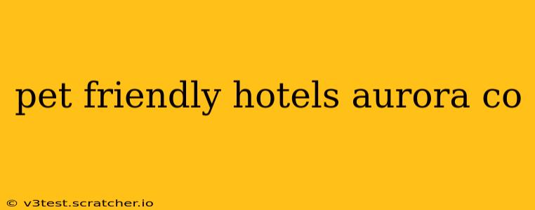 pet friendly hotels aurora co