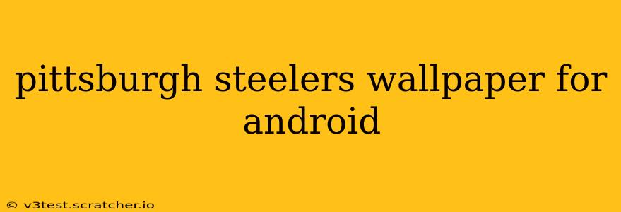 pittsburgh steelers wallpaper for android