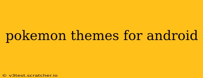 pokemon themes for android