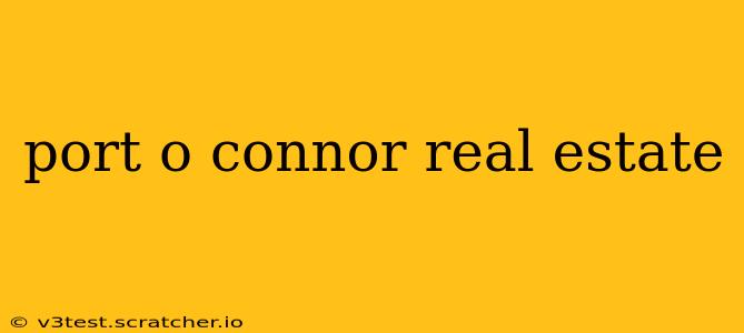 port o connor real estate