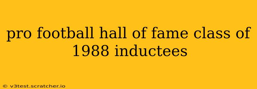 pro football hall of fame class of 1988 inductees