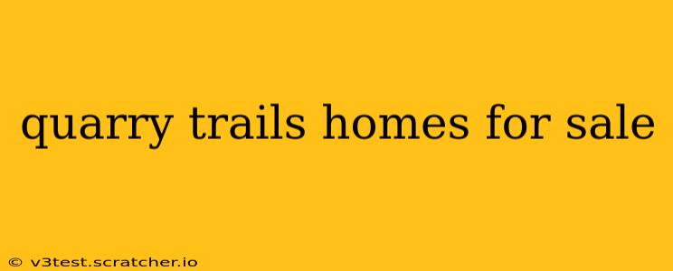 quarry trails homes for sale