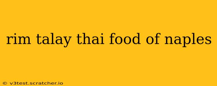 rim talay thai food of naples