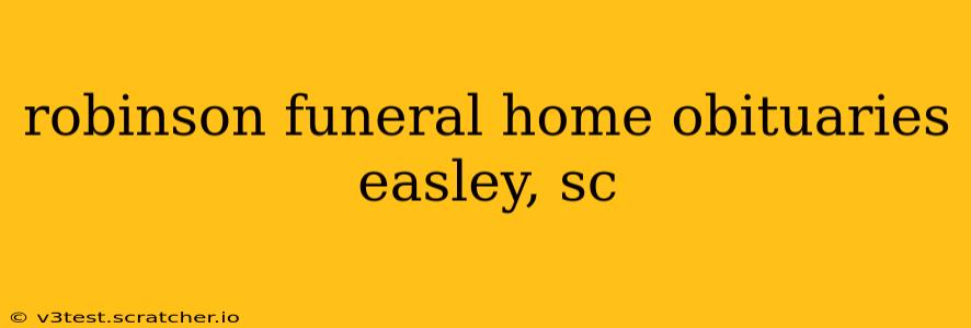robinson funeral home obituaries easley, sc