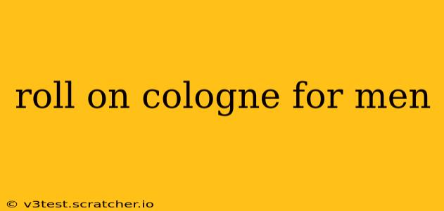 roll on cologne for men