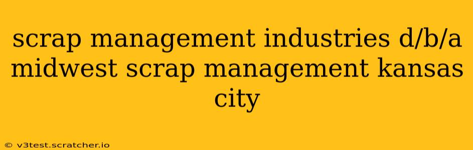 scrap management industries d/b/a midwest scrap management kansas city