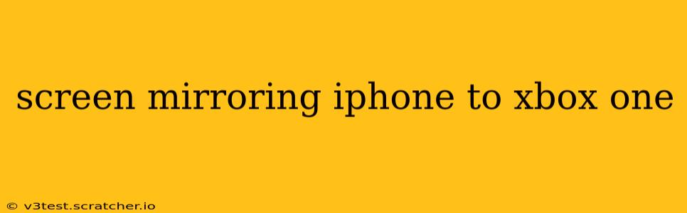 screen mirroring iphone to xbox one