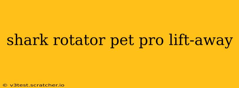 shark rotator pet pro lift-away