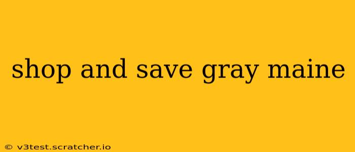 shop and save gray maine