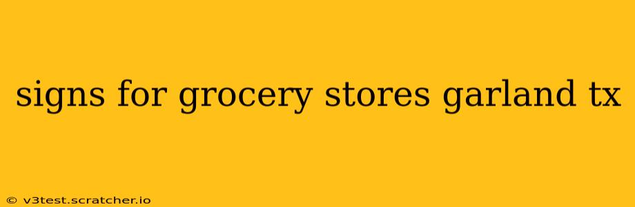signs for grocery stores garland tx