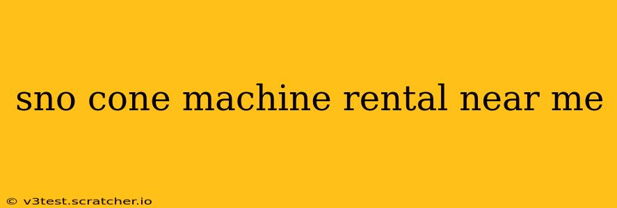 sno cone machine rental near me