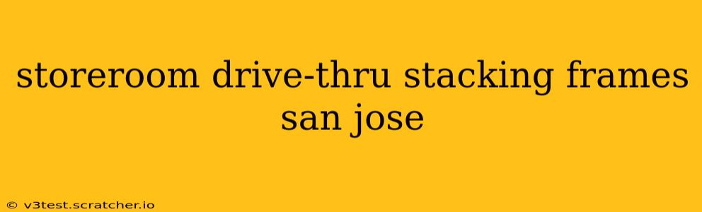 storeroom drive-thru stacking frames san jose