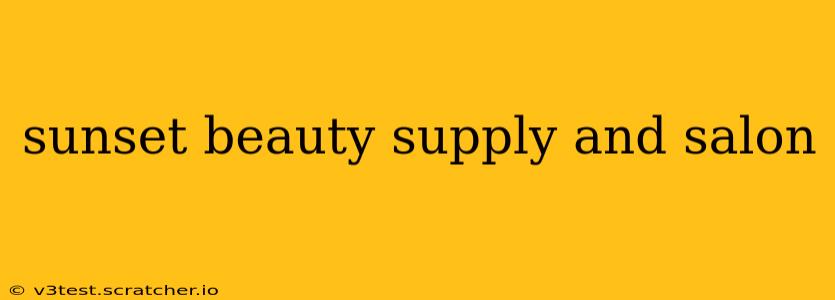 sunset beauty supply and salon