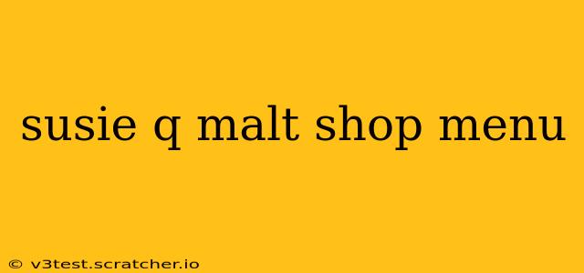 susie q malt shop menu