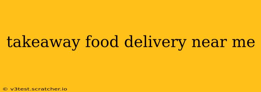 takeaway food delivery near me