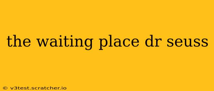 the waiting place dr seuss