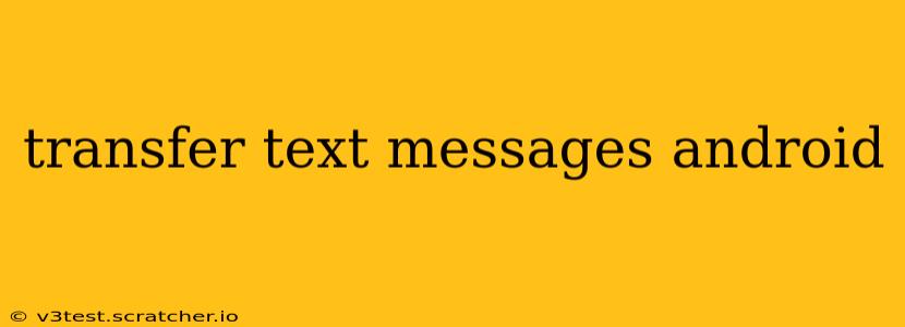 transfer text messages android