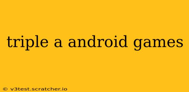 triple a android games