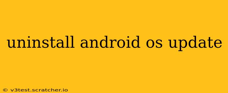 uninstall android os update