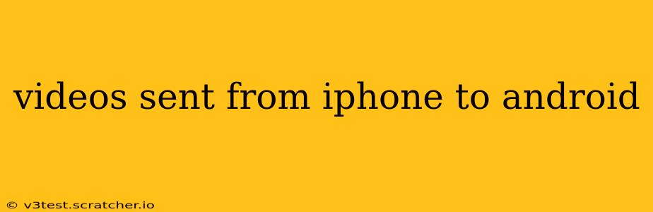 videos sent from iphone to android