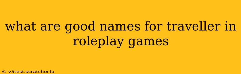 what are good names for traveller in roleplay games