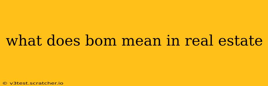 what does bom mean in real estate