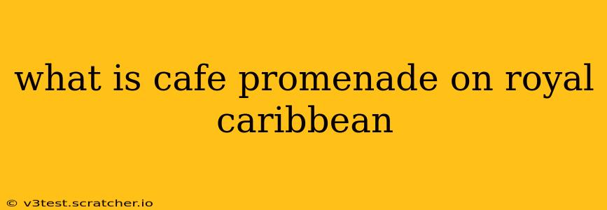 what is cafe promenade on royal caribbean