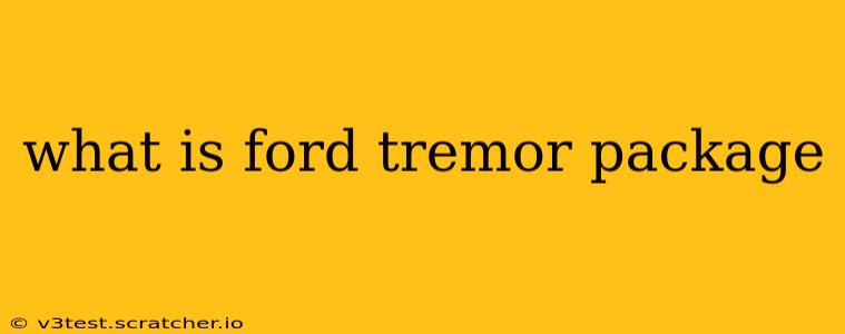 what is ford tremor package