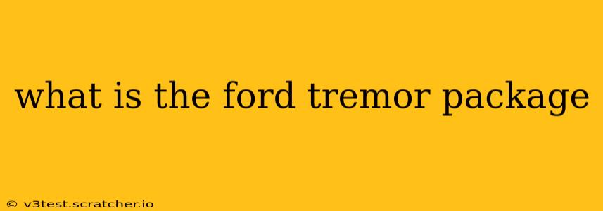 what is the ford tremor package