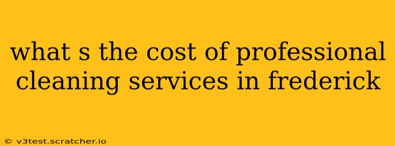what s the cost of professional cleaning services in frederick