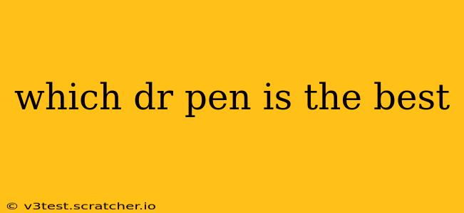 which dr pen is the best