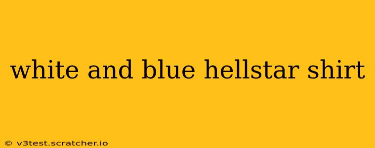 white and blue hellstar shirt