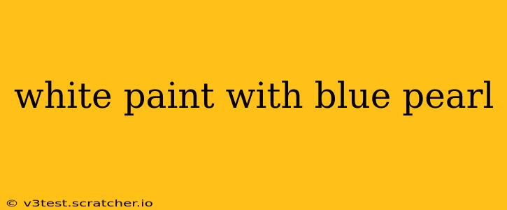 white paint with blue pearl