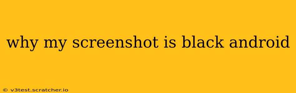 why my screenshot is black android